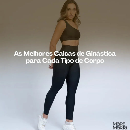 As Melhores Calças de Ginástica para Cada Tipo de Corpo