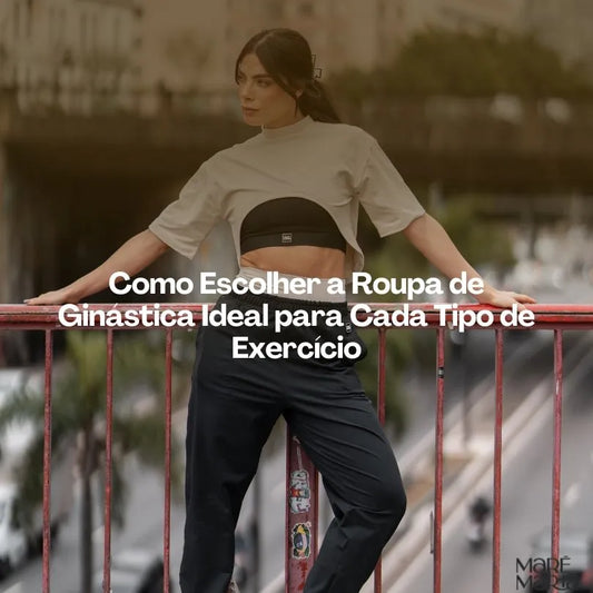 Como Escolher a Roupa de Ginástica Ideal para Cada Tipo de Exercício