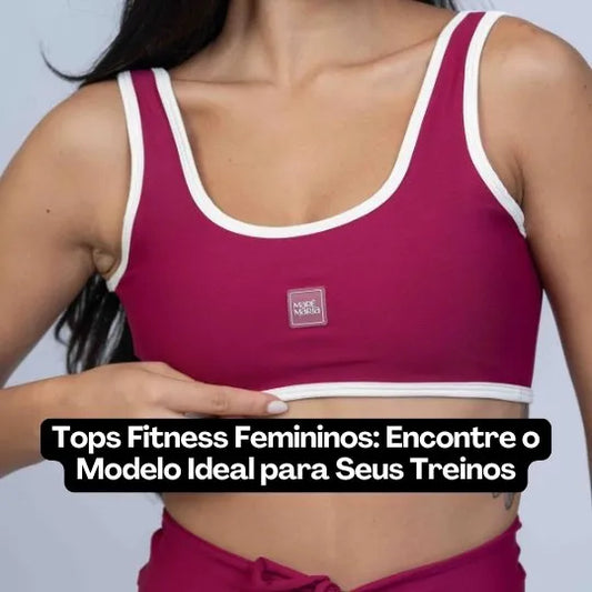 📌 Tops Fitness Femininos: Encontre o Modelo Ideal para Seus Treinos | Maré Maria