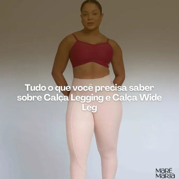 Tudo o que você precisa saber sobre Calça Legging e Calça Wide Leg